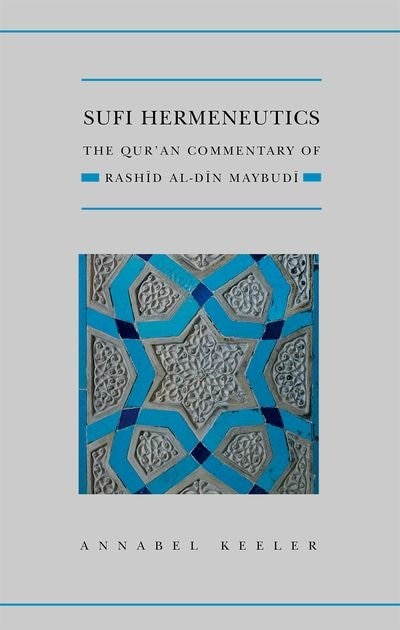 Sufi Hermeneutics: The Qur'an Commentary of Rashid Al-Din Maybudi