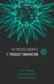 Front cover_The Microeconomics of Product Innovation