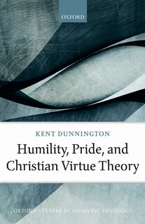 Front cover_Humility, Pride, and Christian Virtue Theory