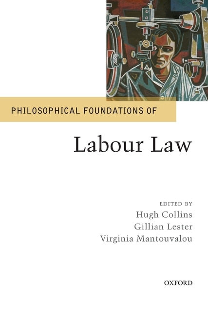 Front cover_Philosophical Foundations Of Labour Law