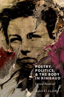 Front cover_Poetry, Politics, and the Body in Rimbaud