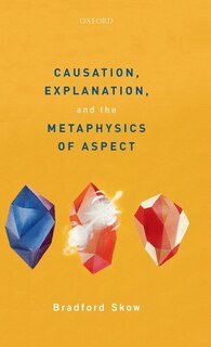 Front cover_Causation, Explanation, and the Metaphysics of Aspect