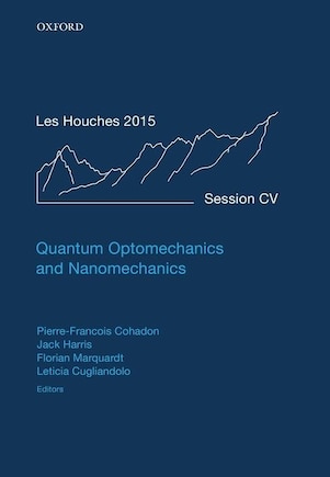 Quantum Optomechanics And Nanomechanics: Lecture Notes Of The Les Houches Summer School: Volume 105, August 2015