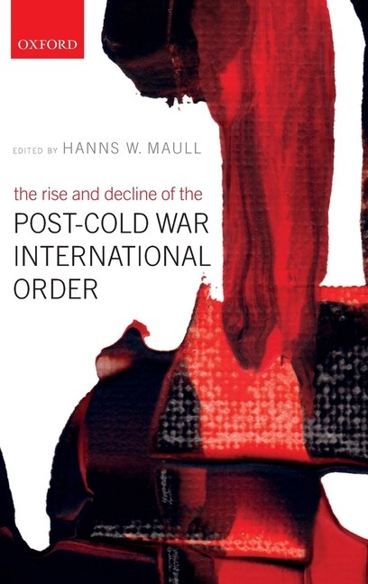Front cover_The Rise and Decline of the Post-Cold War International Order