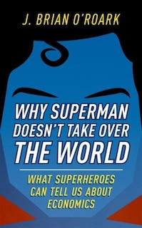 Front cover_Why Superman Doesn't Take Over The World