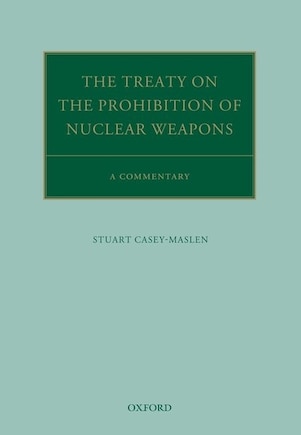 The Treaty On The Prohibition Of Nuclear Weapons: A Commentary