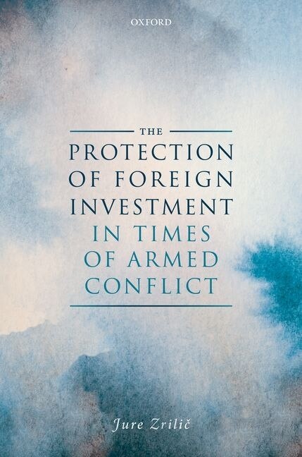 Front cover_The Protection Of Foreign Investment In Times Of Armed Conflict