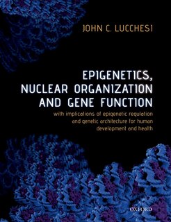 Front cover_Epigenetics, Nuclear Organization and Gene Function