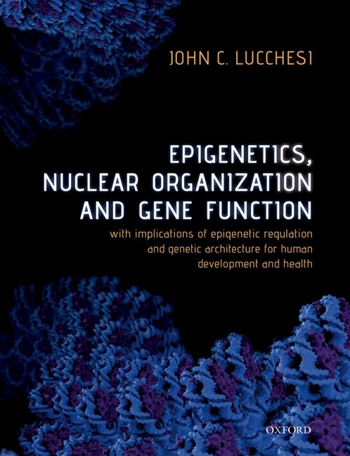 Front cover_Epigenetics, Nuclear Organization and Gene Function