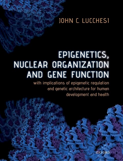 Front cover_Epigenetics, Nuclear Organization and Gene Function