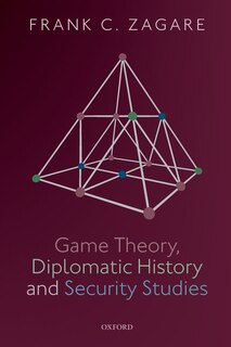 Front cover_Game Theory, Diplomatic History and Security Studies