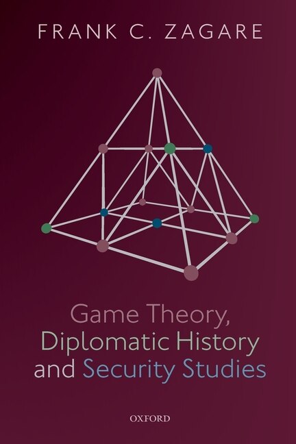 Front cover_Game Theory, Diplomatic History and Security Studies