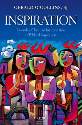 Inspiration: Towards A Christian Interpretation Of Biblical Inspiration