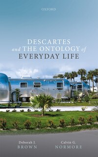 Front cover_Descartes And The Ontology Of Everyday Life