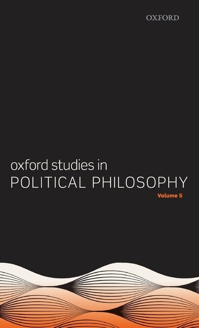 Front cover_Oxford Studies In Political Philosophy Volume 5