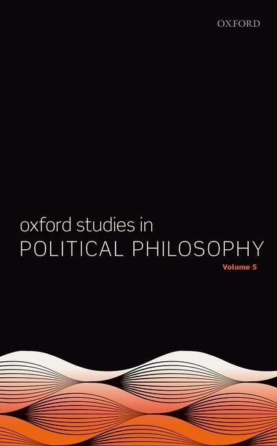 Couverture_Oxford Studies In Political Philosophy Volume 5