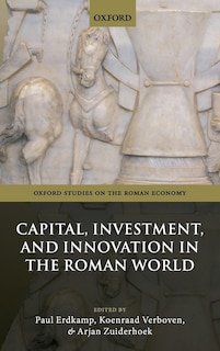 Front cover_Capital, Investment, And Innovation In The Roman World