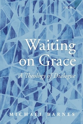 Waiting On Grace: A Theology Of Dialogue