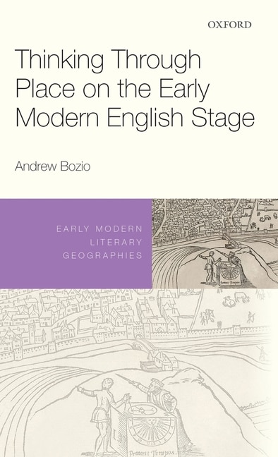 Front cover_Thinking Through Place On The Early Modern English Stage