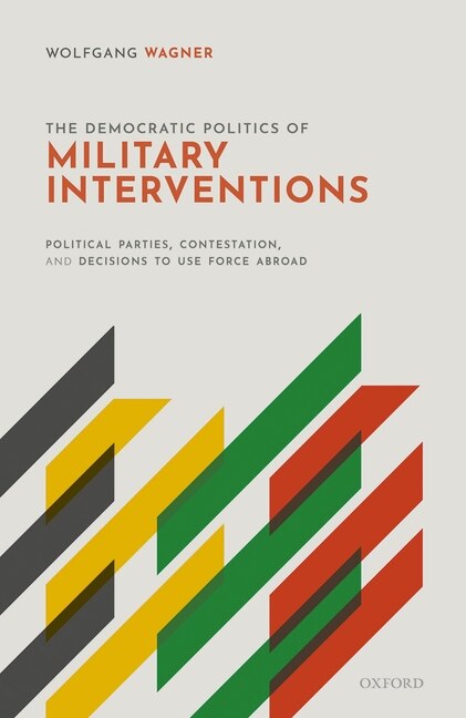 Front cover_The Democratic Politics of Military Interventions