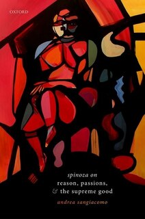 Couverture_Spinoza On Reason, Passions, And The Supreme Good
