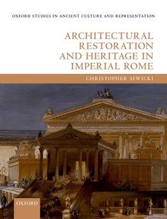 Couverture_Architectural Restoration And Heritage In Imperial Rome