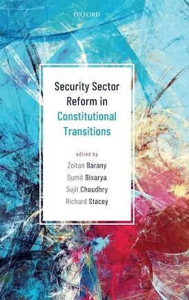 Security Sector Reform In Constitutional Transitions