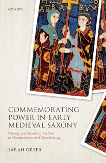 Front cover_Commemorating Power In Early Medieval Saxony