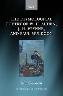 Front cover_The Etymological Poetry of W. H. Auden, J. H. Prynne, and Paul Muldoon