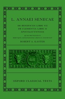 Couverture_Seneca: De Beneficiis (l. Annaei Senecae De Beneficiis: Libri Vii, De Clementia: Libri Ii, Apocolocyntosis)