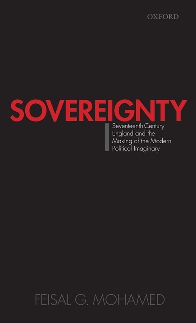 Couverture_Sovereignty: Seventeenth-century England And The Making Of The Modern Political Imaginary