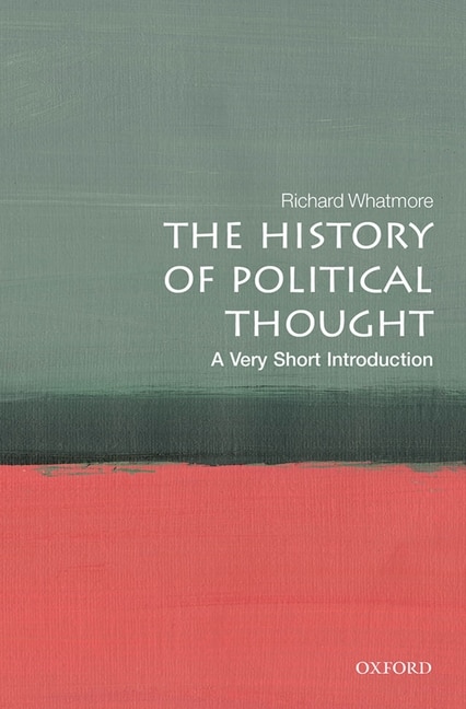 The History Of Political Thought: A Very Short Introduction