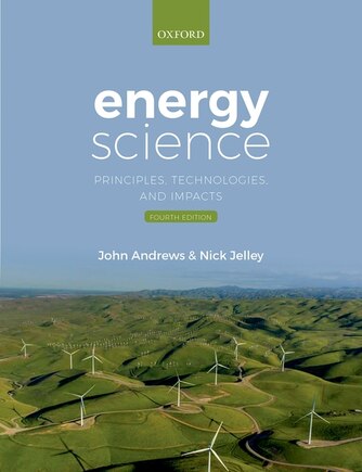 Energy Science: Principles, Technologies, And Impacts