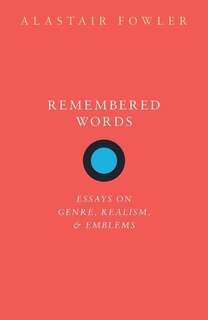 Remembered Words: Essays On Genre, Realism, And Emblems