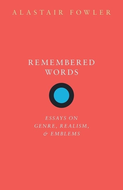 Remembered Words: Essays On Genre, Realism, And Emblems