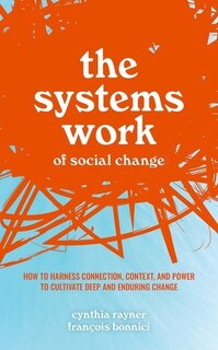 Front cover_The Systems Work Of Social Change