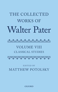 Couverture_The Collected Works of Walter Pater: Classical Studies