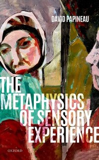 Front cover_The Metaphysics Of Sensory Experience