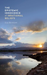 Front cover_The Epistemic Innocence of Irrational Beliefs