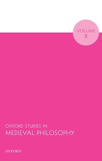 Front cover_Oxford Studies in Medieval Philosophy Volume 8