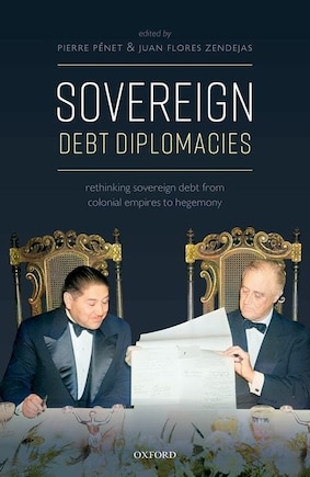 Sovereign Debt Diplomacies: Rethinking Sovereign Debt From Colonial Empires To Hegemony