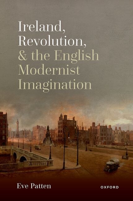 Front cover_Ireland, Revolution, And The English Modernist Imagination