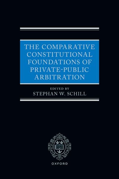 Couverture_The Comparative Constitutional Foundations of Private Public Arbitration