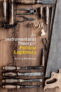 Couverture_An Instrumentalist Theory of Political Legitimacy