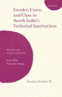 Couverture_Gender Caste and Class in South Indias Technical Institutions