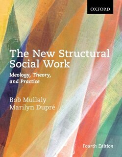 Front cover_The New Structural Social Work: Ideology, Theory, and Practice
