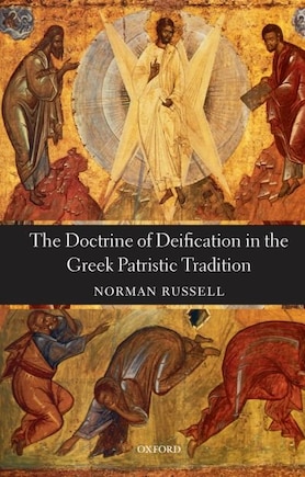 The Doctrine of Deification in the Greek Patristic Tradition