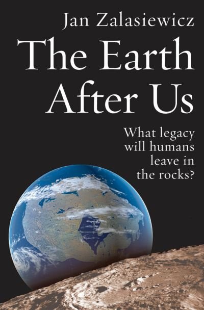 The Earth After Us: What legacy will humans leave in the rocks?