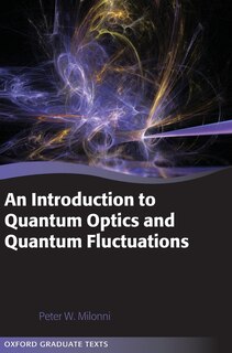 An Introduction To Quantum Optics And Quantum Fluctuations