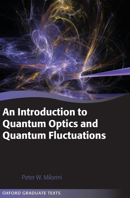 An Introduction To Quantum Optics And Quantum Fluctuations